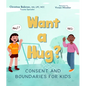 Want a Hug?: Consent and Boundaries for Kids - Hardcover
