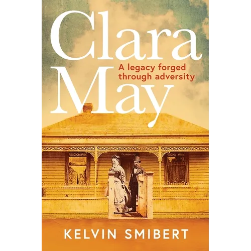 Clara May: A legacy forged through adversary - Paperback