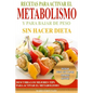Recetas Para Activar el Metabolismo y Para Bajar de Peso sin Hacer Dieta: Descubra los Mejores Tips Para Activar el Metabolismo y Pierda Peso sin Pasa - Paperback