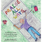 Praise All Ways: A Children's Guide to Praise All the Time, with a Little Rhyme - Hardcover