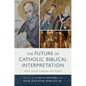The Future of Catholic Biblical Interpretation: Marie-Joseph Lagrange and Beyond - Hardcover