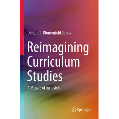 Reimagining Curriculum Studies: A Mosaic of Inclusion - Paperback