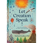 Let Creation Speak!: 100 Invitations to Awe and Wonder - Hardcover