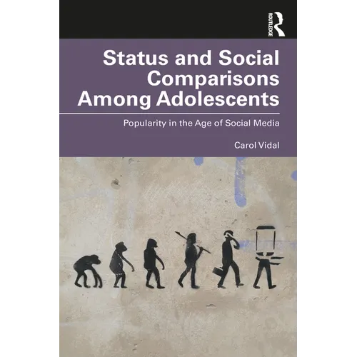 Status and Social Comparisons Among Adolescents: Popularity in the Age of Social Media - Paperback