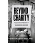 Beyond Charity: A Sojourner's Reflections on Homelessness, Advocacy, Empowerment and Hope - Paperback
