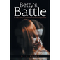 Betty'S Battle: A True Story of Depression and Schizophrenia - Paperback