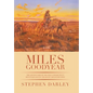 Miles Goodyear: The Adventures of the Only Connecticut Mountain Man in the Rocky Mountain West - Hardcover