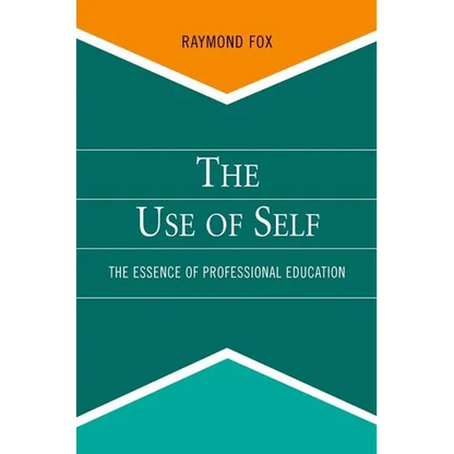 Use of Self: The Essence of Professional Education - Paperback