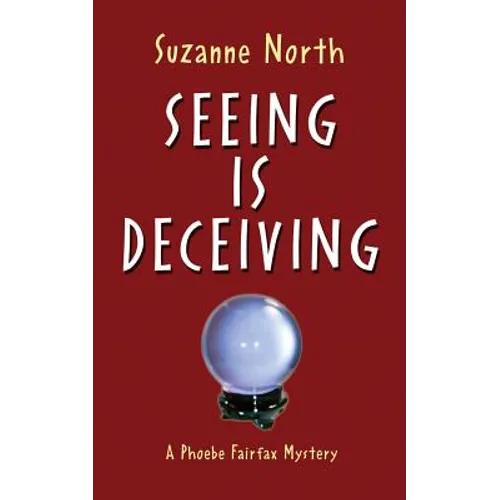 Seeing is Deceiving: A Phoebe Fairfax Mystery - Paperback