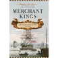 Merchant Kings: When Companies Ruled the World, 1600--1900 - Hardcover