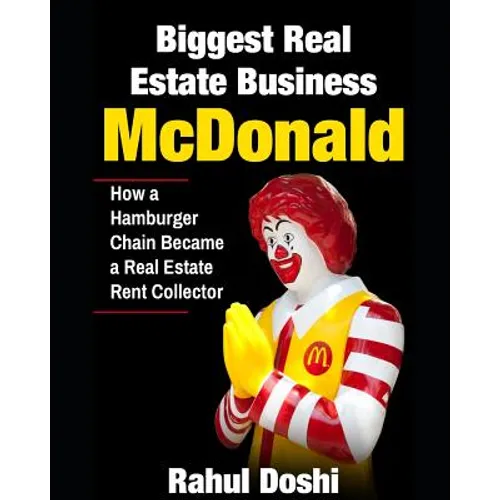 Biggest Real Estate Business: McDonald: How a Hamburger Chain Became a Real Estate Rent Collector - Paperback
