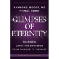Glimpses of Eternity: Sharing a Loved One's Passage From This Life to the Next - Paperback