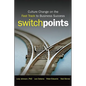 Switchpoints: Culture Change on the Fast Track to Business Success - Hardcover