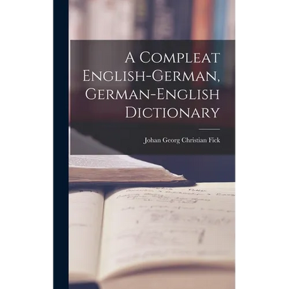 A Compleat English-german, German-english Dictionary - Hardcover