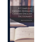 A Compleat English-german, German-english Dictionary - Hardcover