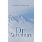 Dr. Adventure: Danger and Discovery From Pole to Pole - Hardcover