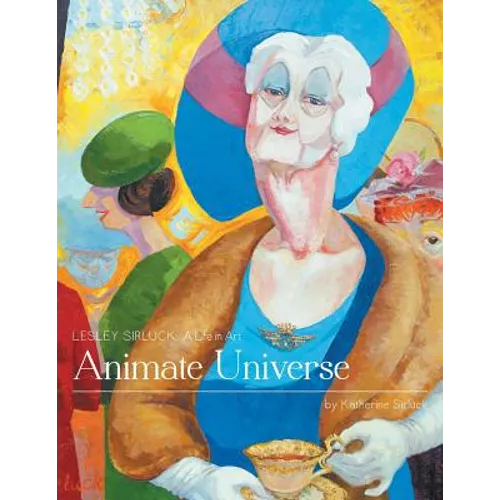 Animate Universe: Lesley Sirluck: A Life in Art - Paperback