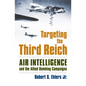 Targeting the Third Reich: Air Intelligence and the Allied Bombing Campaigns - Paperback