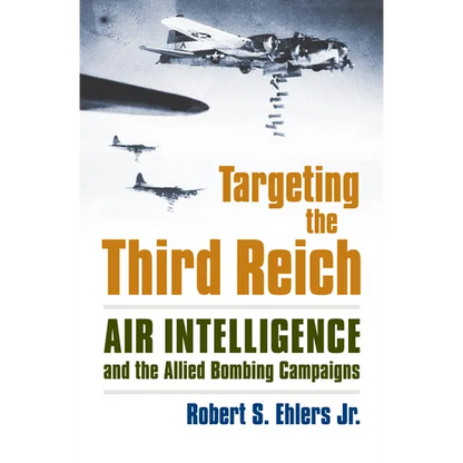 Targeting the Third Reich: Air Intelligence and the Allied Bombing Campaigns - Paperback