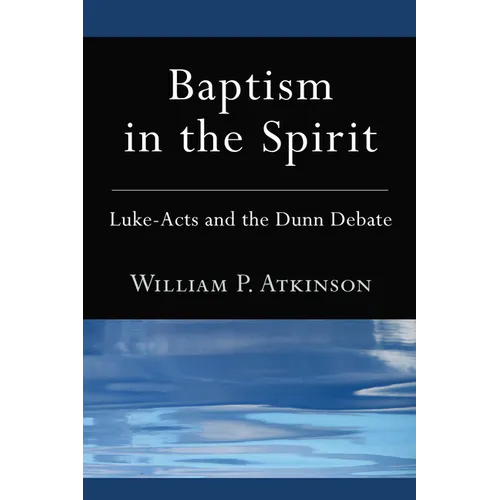 Baptism in the Spirit: Luke-Acts and the Dunn Debate - Hardcover