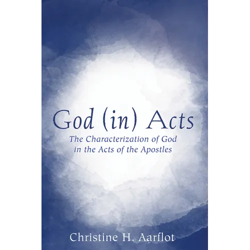 God (In) Acts: The Characterization of God in the Acts of the Apostles - Paperback