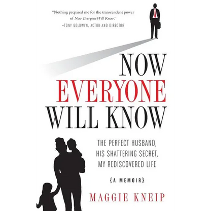 Now Everyone Will Know: The Perfect Husband, His Shattering Secret, My Rediscovered Life - Paperback