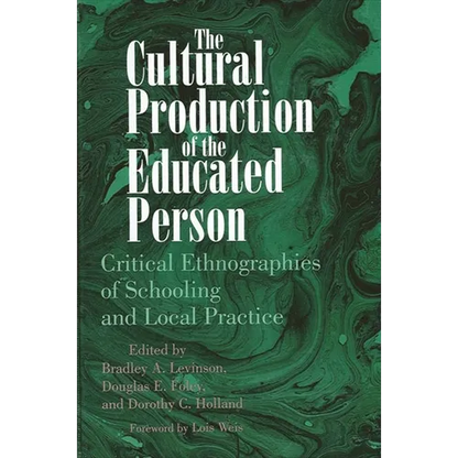The Cultural Production of the Educated Person: Critical Ethnographies of Schooling and Local Practice - Paperback