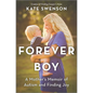 Forever Boy: A Mother's Memoir of Autism and Finding Joy - Hardcover