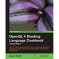 OpenGL 4 Shading Language Cookbook - Second Edition: Acquiring the skills of OpenGL Shading Language is so much easier with this cookbook. You'll be c - Paperback
