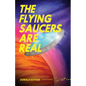 The Flying Saucers Are Real - Paperback