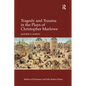 Tragedy and Trauma in the Plays of Christopher Marlowe - Paperback