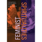 Feminist Spiritualities: Conjuring Resistance in the Afro-Caribbean and Its Diasporas - Hardcover