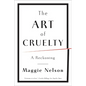 The Art of Cruelty: A Reckoning - Paperback