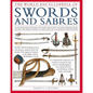The World Encyclopedia of Swords and Sabres: An Authoritative History and Visual Directory of Edged Weapons from Around the World, Shown in More Than - Hardcover