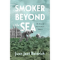 Smoker Beyond the Sea: The Story of Puerto Rican Tobacco - Hardcover