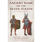 Ancient Rome on the Silver Screen: Myth Versus Reality - Hardcover