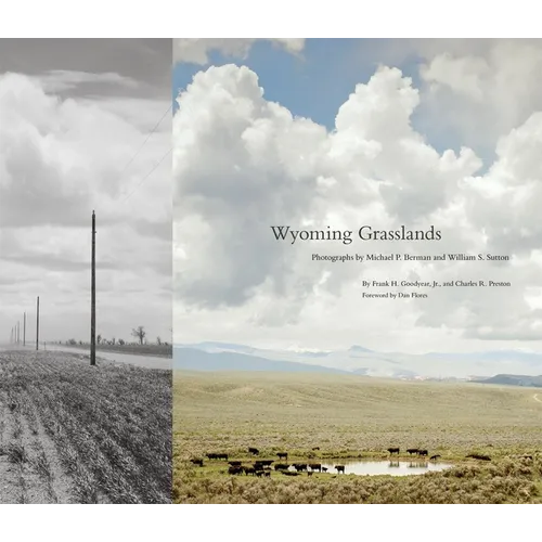 Wyoming Grasslands: Photographs by Michael P. Berman and William S. Suttonvolume 19 - Hardcover