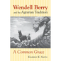 Wendell Berry and the Agrarian Tradition: Wendell Berry and the Agrarian Tradition - Paperback