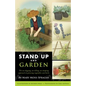 Stand Up and Garden: The No-Digging, No-Tilling, No-Stooping Approach to Growing Vegetables and Herbs - Paperback