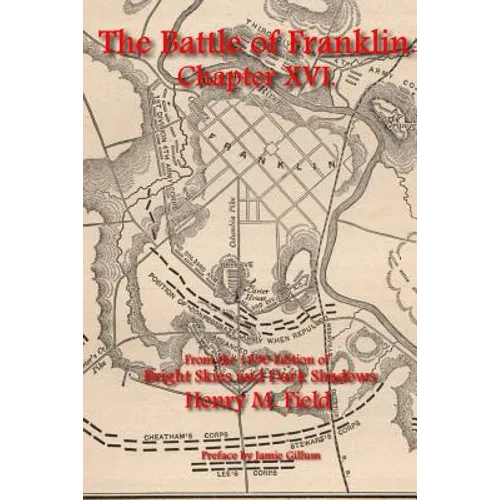 The Battle of Franklin: Chapter XVI: From Henry M. Field's 1890 Edition of Bright Skies and Dark Shadows - Paperback