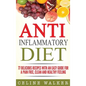 Anti Inflammatory Diet: 77 Delicious Recipes with an Easy Guide for a Pain Free, Clean and Healthy Feeling - Hardcover
