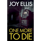 One More to Die: a gripping standalone thriller from multi-million selling author Joy Ellis - Paperback