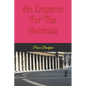 An emperor for the animals - Paperback