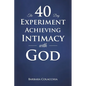 The 40 Day Experiment Achieving Intimacy with God - Paperback