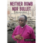 Neither Bomb Nor Bullet: Benjamin Kwashi: Archbishop on the Front Line - Paperback