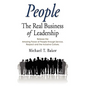 People: The Real Business of Leadership - Release the Amazing Power of People Through Service, Respect and the Inclusive Cultu - Paperback