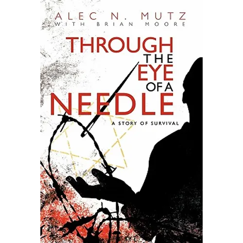 Through the Eye of a Needle: A Story of Survival - Paperback