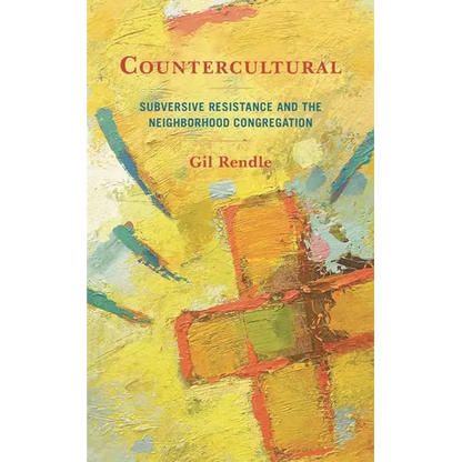 Countercultural: Subversive Resistance and the Neighborhood Congregation - Hardcover
