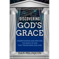 Discovering God's Grace: Understanding and Applying the Grace of God that Transforms Our Lives - Paperback
