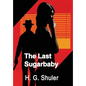 The Last Sugarbaby - Hardcover